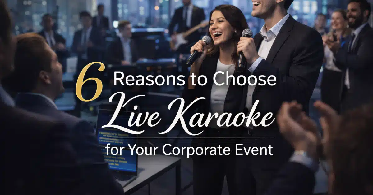 6 Reasons to Choose Live Karaoke for Your Corporate Event